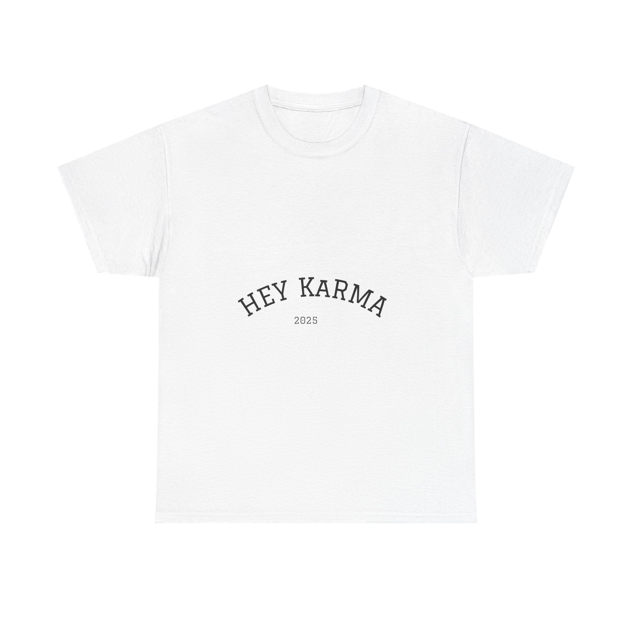 Hey Karma T-Shirt